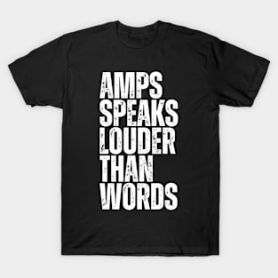 AMPS SPEAKS LOUDER THAN WORDS T-Shirt